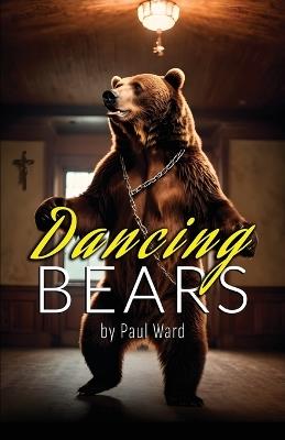 Dancing Bears - Paul Ward - cover