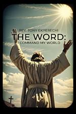 The The Word: I Command My World