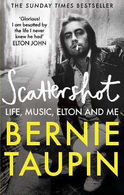 Scattershot: Life, Music, Elton and Me - Bernie Taupin - cover