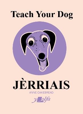 Teach Your Dog Jèrriais - Anne Cakebread - cover