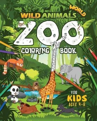 Wild Animals World: Zoo Coloring Book For Kids Ages 4-8 - Maybe Unicorn - cover