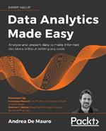 Data Analytics Made Easy: Use machine learning and data storytelling in your work without writing any code