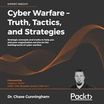 Cyber Warfare – Truth, Tactics, and Strategies