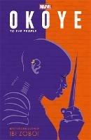 Marvel Okoye: To The People: A Black Panther Novel - Ibi Zoboi - cover