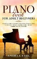 Piano Book for Adult Beginners: Teach Yourself Famous Piano Solos and Easy Piano Sheet Music, Vivaldi, Handel, Music Theory, Chords, Scales, Exercises - Andrea Paul - cover