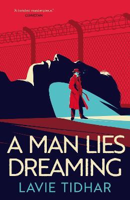 A Man Lies Dreaming - Lavie Tidhar - cover
