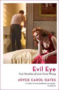 Libro in inglese Evil Eye: Four Novellas of Love Gone Wrong Joyce Carol Oates