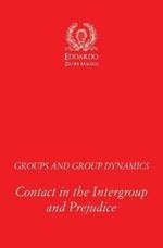 Groups and Group Dynamics: Contact in the Intergroup and Prejudice