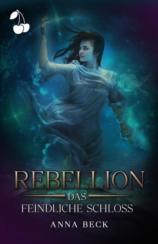 Rebellion. Das feindliche Schloss