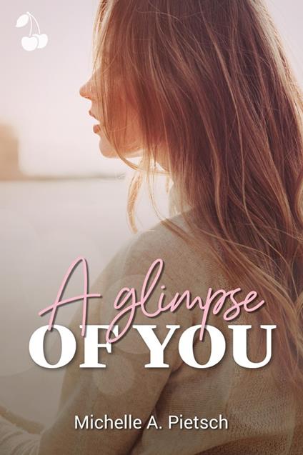 A Glimpse of you - Michelle A. Pietsch - ebook