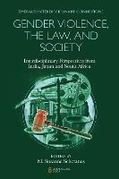 Gender Violence, the Law, and Society: Interdisciplinary Perspectives from India, Japan and South Africa - cover