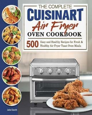 The Complete Cuisinart Air Fryer Oven Cookbook - Jake Davitt - cover