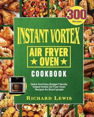 Instant Vortex Air Fryer Oven Cookbook - Richard Lewis - cover