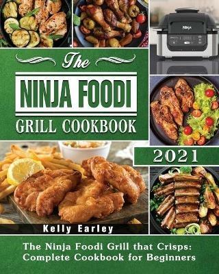 The Ninja Foodi Grill Cookbook 2021 - Kelly Earley - cover