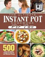 The Ultimate Instant Pot Cookbook for Two