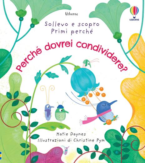 Perché dovrei condividere? - Katie Daynes - Libro - Usborne - Sollevo e  scopro. Primi perché