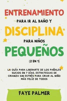 Crianza Positiva y Disciplina Libre de Culpa (2 en 1): Como criar a un nino feliz y Emocionalmente Saludable, usando estrategias probadas, amor incondicional y disciplina sin culpas. - Faye Palmer - cover