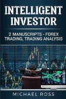 Intelligent Investor: 2 Manuscripts - Forex Trading, Trading Analysis - Michael Ross - cover