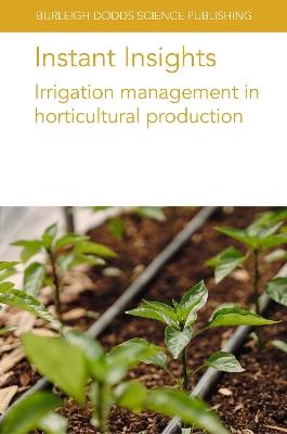 Instant Insights: Irrigation Management in Horticultural Production - Andre da Silva,Timothy Coolong,Denise Neilsen - cover