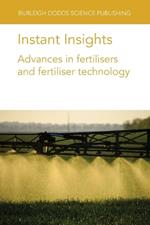 Instant Insights: Advances in Fertilisers and Fertiliser Technology