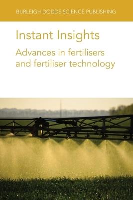 Instant Insights: Advances in Fertilisers and Fertiliser Technology - Paul Miller,Dan S. Long,Bryan G. Hopkins - cover