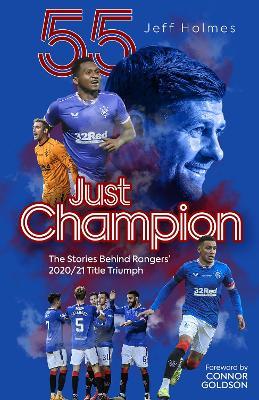Just Champion: The Stories Behind Rangers' 2020/21 Title Triumph - Jeff Holmes - cover