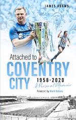 Attached to Coventry City: A Personal Memoir