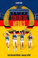 Synthetic Medals: East German Athletes' Journey to Hell