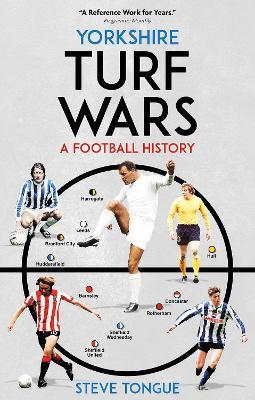 Yorkshire Turf Wars: A Football History - Steve Tongue - cover