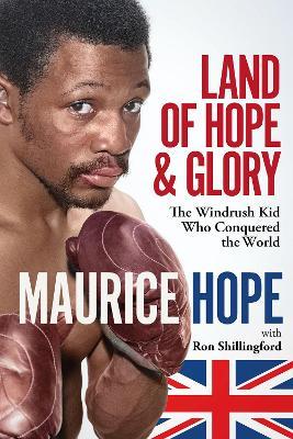 Land of Hope and Glory: The Windrush Kid Who Conquered the World - Maurice Hope - cover