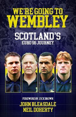 We're Going to Wembley: Scotland's Euro 96 Journey - John Bleasdale,Neil Doherty - cover
