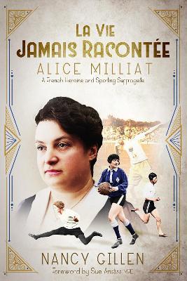 La Vie Jamais Racontée: Alice Milliat, a French Heroine and Sporting Suffragette - Nancy Gillen - cover