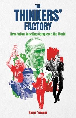 The Thinkers' Factory: How Italian Coaching Conquered the World - Karan Tejwani - cover