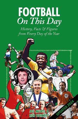 Football On This Day: History, Facts & Figures from Every Day of the Year - Rob Burnett,Joe Mewis - cover