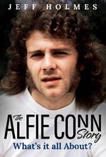 What's it all About?: The Alfie Conn Story