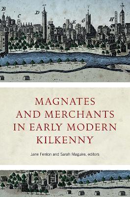 Magnates and Merchants in early modern Kilkenny - cover