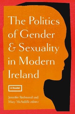 The politics of gender and sexuality in modern Ireland: a reader - cover