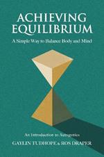 Achieving Equilibrium: A Simple Way to Balance Body and Mind