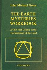 The Earth Mysteries Workbook: A One Year Course in the Enchantment of the Land