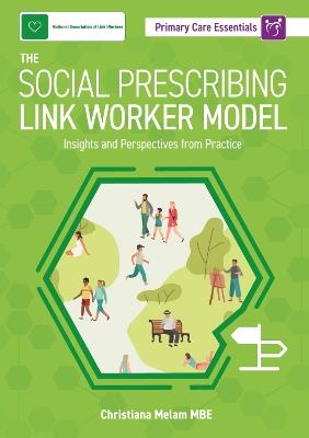 The Social Prescribing Link Worker Model: Insights and Perspectives from Practice - Christiana Melam MBE - cover