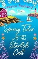 Spring Tides at The Starfish Cafe: The BRAND NEW emotional, uplifting read from Jessica Redland