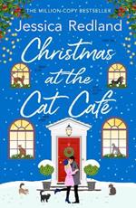 Christmas at the Cat Café: A BRAND NEW feel-good festive treat from MILLION COPY BESTSELLER Jessica Redland