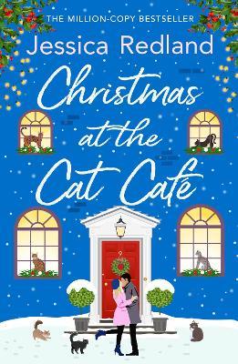 Christmas at the Cat Café: A BRAND NEW feel-good festive treat from MILLION COPY BESTSELLER Jessica Redland - Jessica Redland - cover