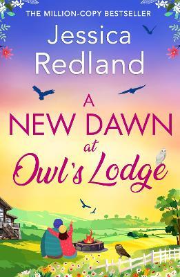 A New Dawn at Owl's Lodge: The BRAND NEW uplifting romantic read from MILLION-COPY BESTSELLER Jessica Redland for 2024 - Jessica Redland - cover