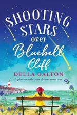 Shooting Stars Over Bluebell Cliff: A wonderfully fun, escapist, uplifting read