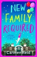 New Family Required: The BRAND NEW laugh-out-loud, uplifting read from Carmen Reid - Carmen Reid - cover