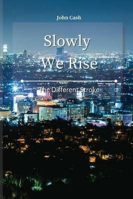 Slowly We Rise: The Different Stroke - John Cash - cover