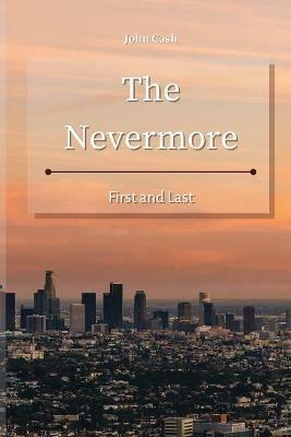 The Nevermore: First and Last - John Cash - cover