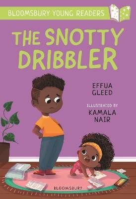 The Snotty Dribbler: A Bloomsbury Young Reader: White Book Band - Effua Gleed - cover