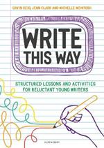 Write This Way: Structured lessons and activities for reluctant young writers